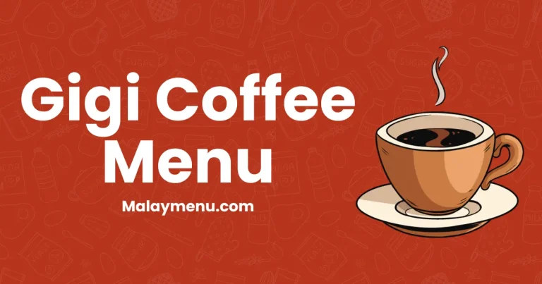 Gigi Coffee Menu dan Senarai Harga di Malaysia (Dikemaskini 2024)