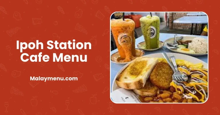 Ipoh Station Cafe Menu dan Senarai Harga di Malaysia (Dikemaskini 2024)
