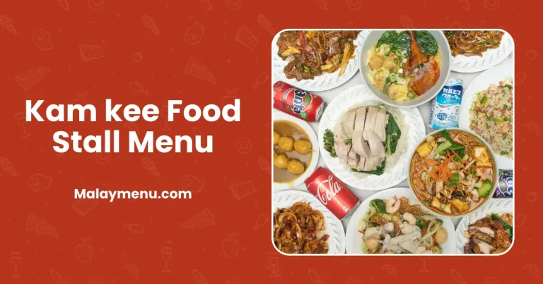 Kam kee Food Stall Menu Harga di Malaysia [2024]